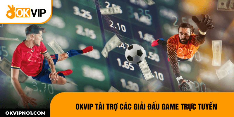 OKVIP là nhà tài trợ cho rất nhiều giải đấu esport game thể thao điện tử